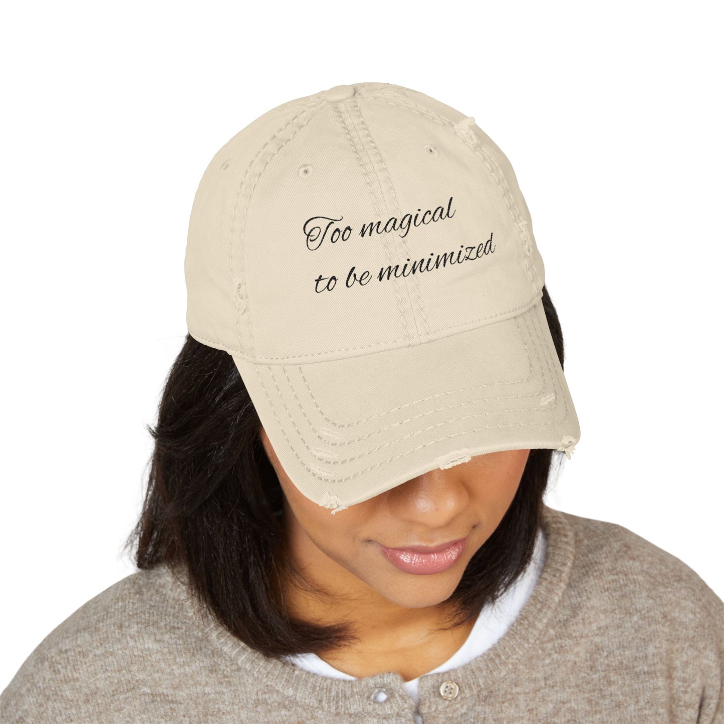 Distressed Dad Hat - "Too Magical to Be Minimized" Embroidered Cap